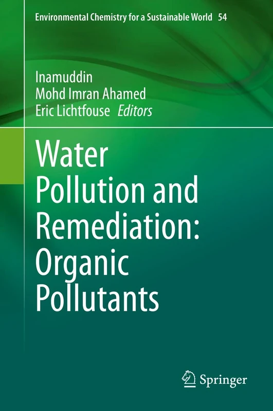 Water Pollution and Remediation: Organic Pollutants: 54 (Environmental Chemistry for a Sustainable World, 54)