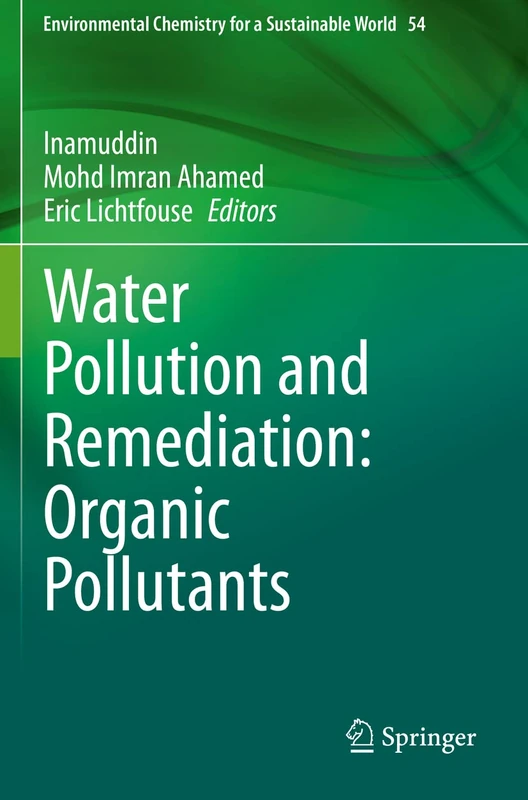 Water Pollution and Remediation: Organic Pollutants: 54 (Environmental Chemistry for a Sustainable World, 54)