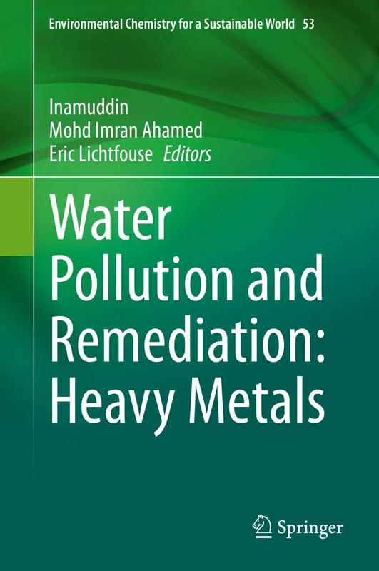 Water Pollution and Remediation: Heavy Metals: 53 (Environmental Chemistry for a Sustainable World, 53)