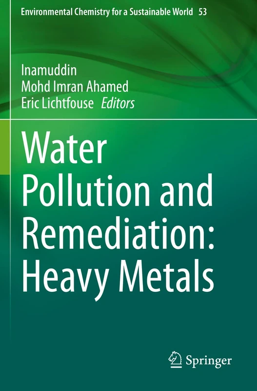 Water Pollution and Remediation: Heavy Metals: 53 (Environmental Chemistry for a Sustainable World, 53)