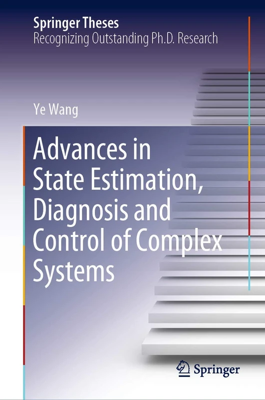 Advances in State Estimation, Diagnosis and Control of Complex Systems (Springer Theses)