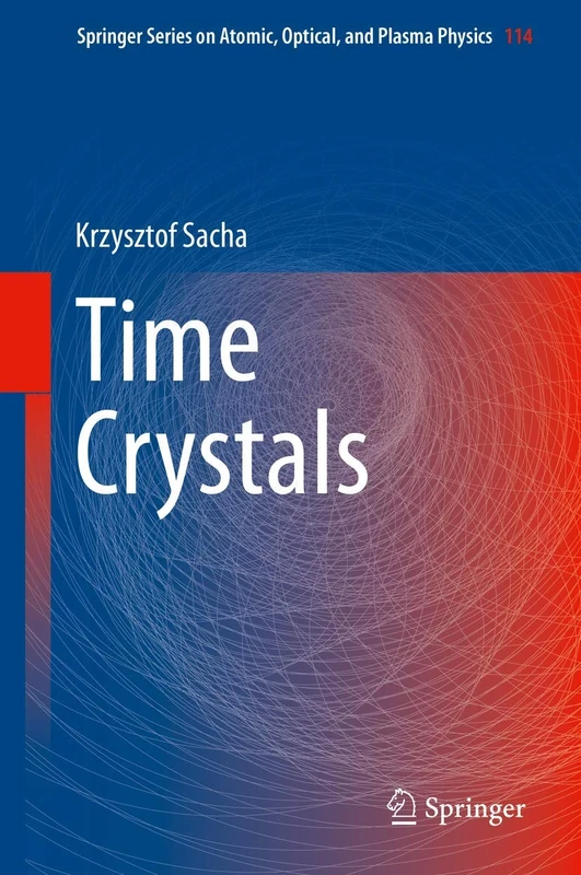 Time Crystals: 114 (Springer Series on Atomic, Optical, and Plasma Physics, 114)