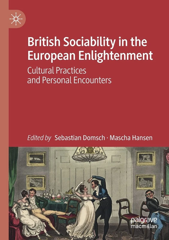 British Sociability in the European Enlightenment: Cultural Practices and Personal Encounters