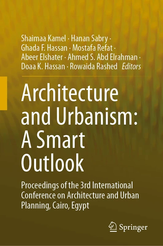 Architecture and Urbanism: A Smart Outlook: Proceedings of the 3rd International Conference on Architecture and Urban Planning, Cairo, Egypt