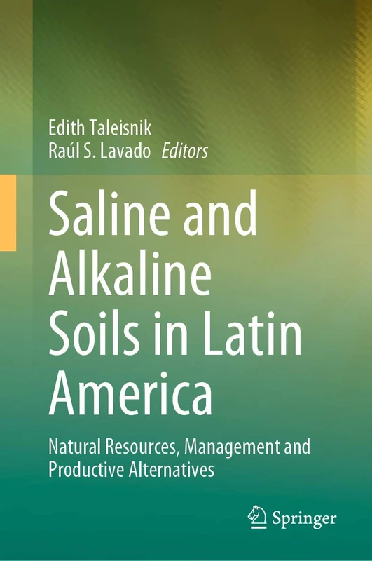 Saline and Alkaline Soils in Latin America: Natural Resources, Management and Productive Alternatives