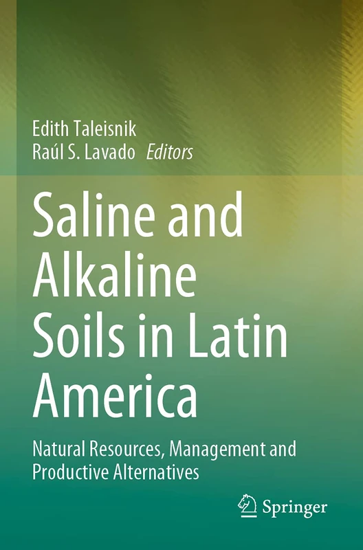 Saline and Alkaline Soils in Latin America: Natural Resources, Management and Productive Alternatives