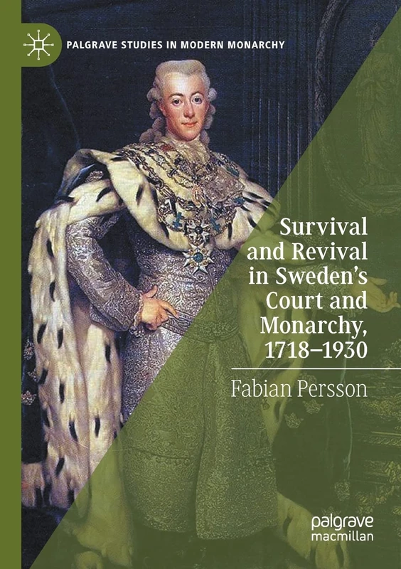 Survival and Revival in Sweden's Court and Monarchy, 1718–1930 (Palgrave Studies in Modern Monarchy)