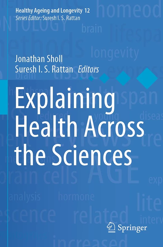 Explaining Health Across the Sciences: 12 (Healthy Ageing and Longevity, 12)
