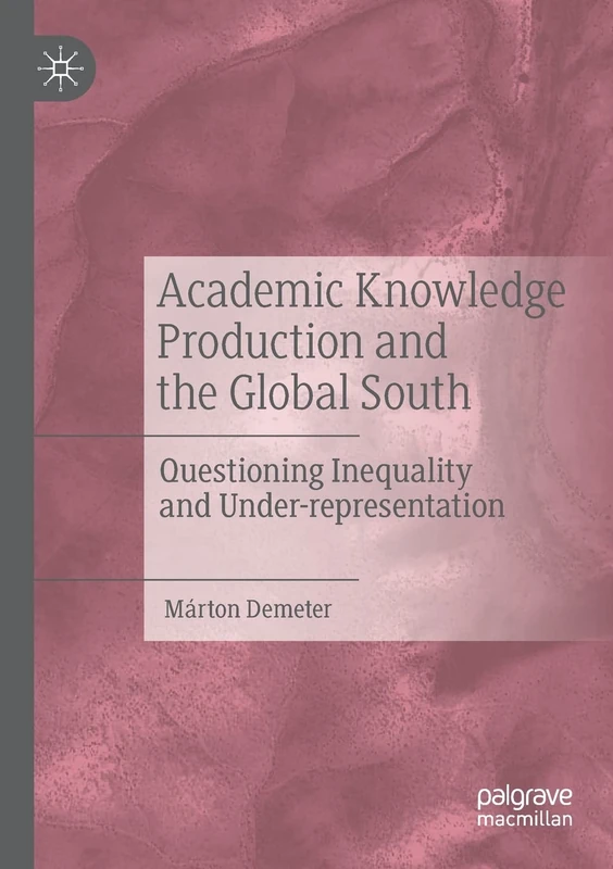 Academic Knowledge Production and the Global South: Questioning Inequality and Under-representation