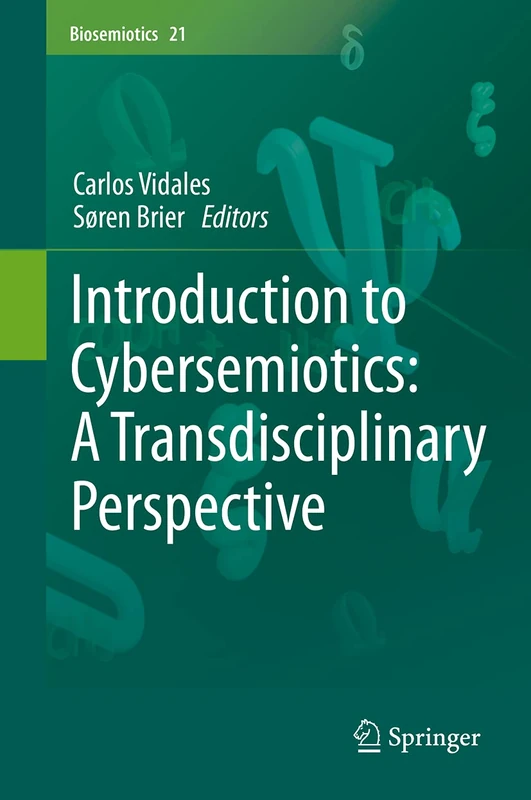Introduction to Cybersemiotics: A Transdisciplinary Perspective: 21 (Biosemiotics, 21)