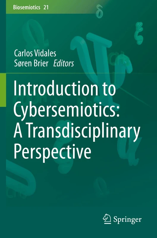 Introduction to Cybersemiotics: A Transdisciplinary Perspective: 21 (Biosemiotics, 21)