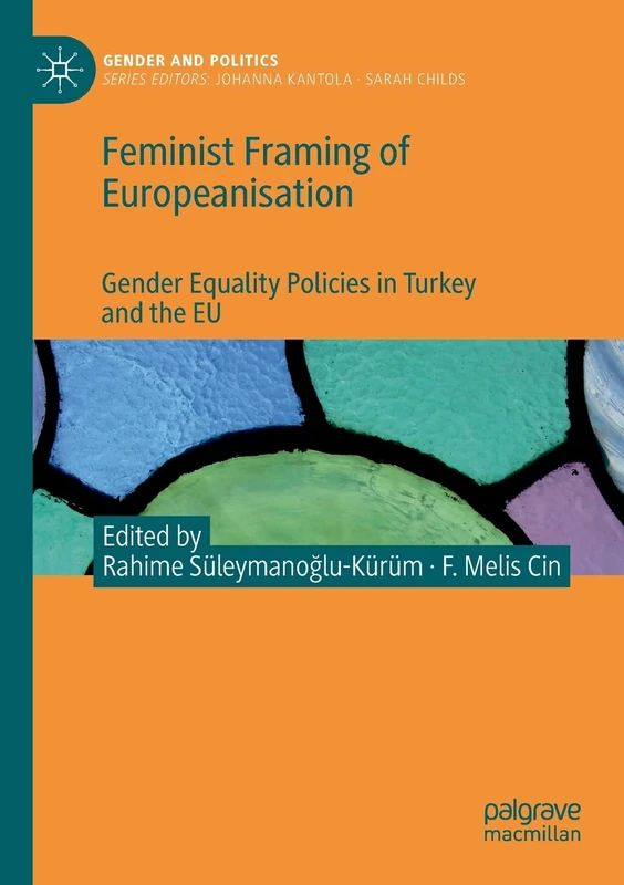 Feminist Framing of Europeanisation: Gender Equality Policies in Turkey and the EU (Gender and Politics)