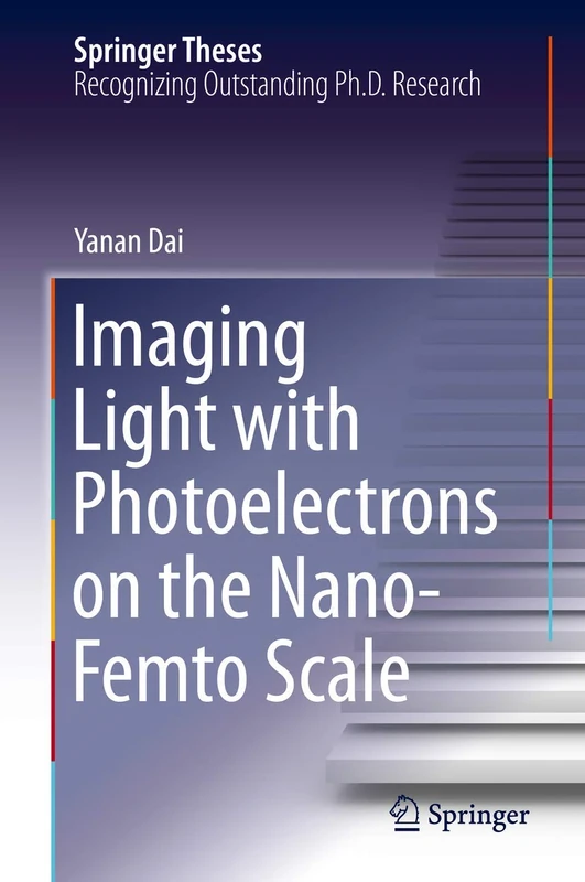 Imaging Light with Photoelectrons on the Nano-Femto Scale (Springer Theses)
