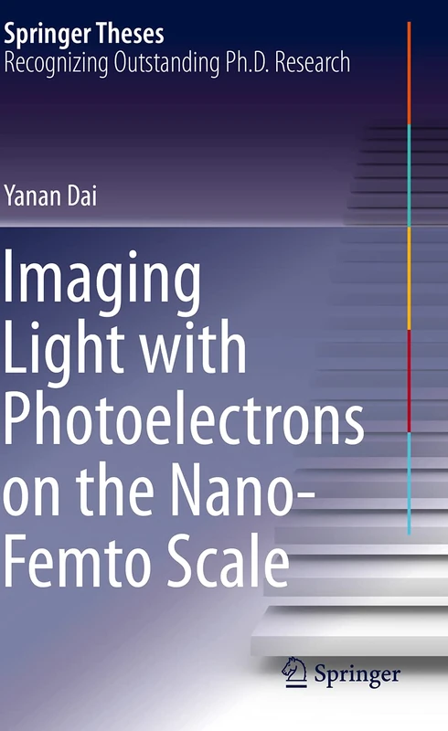 Imaging Light with Photoelectrons on the Nano-Femto Scale (Springer Theses)