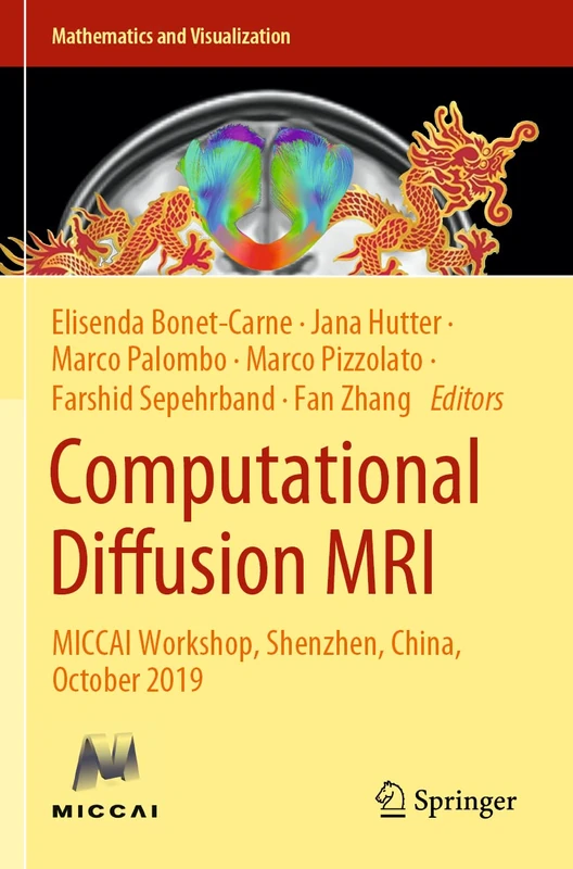 Computational Diffusion MRI: MICCAI Workshop, Shenzhen, China, October 2019 (Mathematics and Visualization)