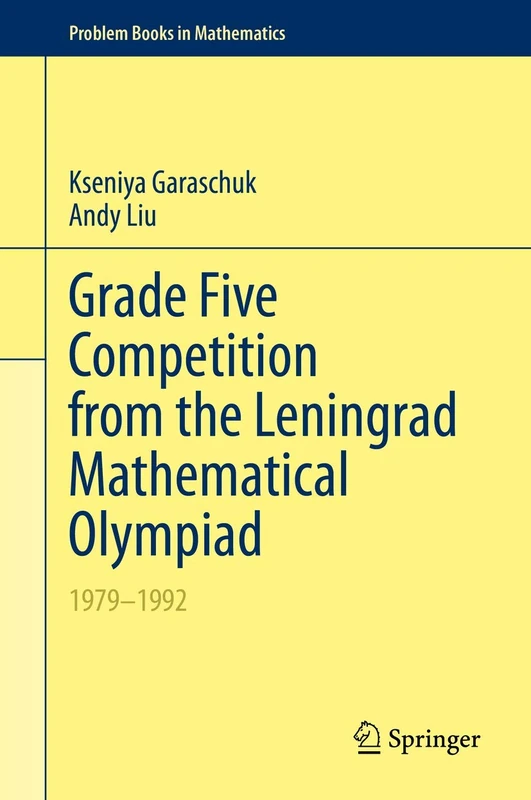 Grade Five Competition from the Leningrad Mathematical Olympiad: 1979–1992 (Problem Books in Mathematics)