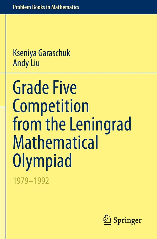 Grade Five Competition from the Leningrad Mathematical Olympiad: 1979–1992 (Problem Books in Mathematics) - Image 1