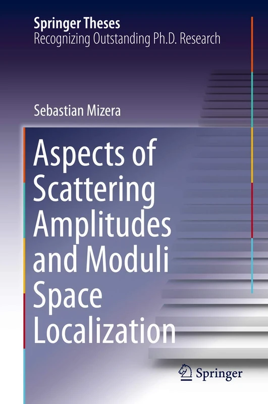 Aspects of Scattering Amplitudes and Moduli Space Localization (Springer Theses)