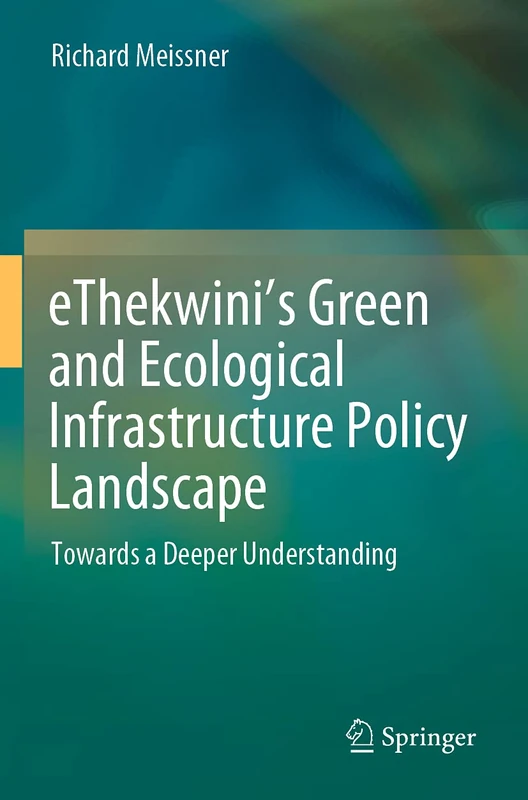 eThekwini’s Green and Ecological Infrastructure Policy Landscape: Towards a Deeper Understanding