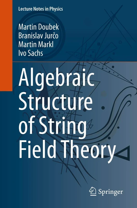 Algebraic Structure of String Field Theory: 973 (Lecture Notes in Physics, 973)
