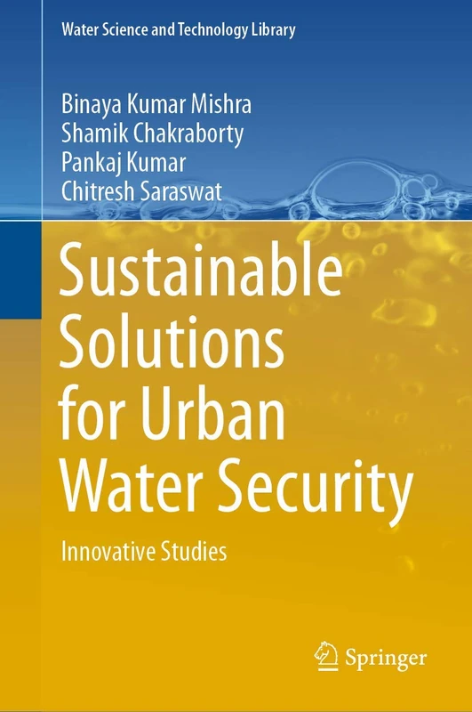 Sustainable Solutions for Urban Water Security: Innovative Studies: 93 (Water Science and Technology Library, 93)