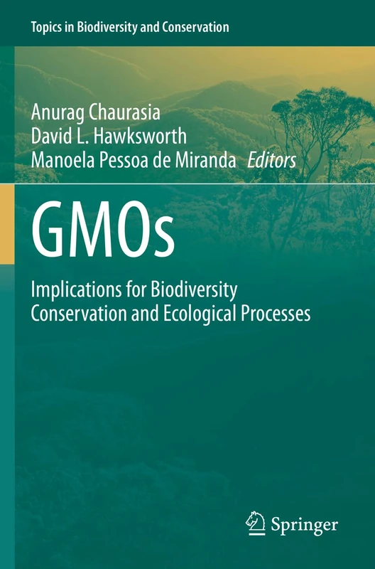 GMOs: Implications for Biodiversity Conservation and Ecological Processes: 19 (Topics in Biodiversity and Conservation, 19)