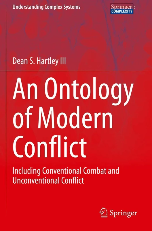 An Ontology of Modern Conflict: Including Conventional Combat and Unconventional Conflict (Understanding Complex Systems)