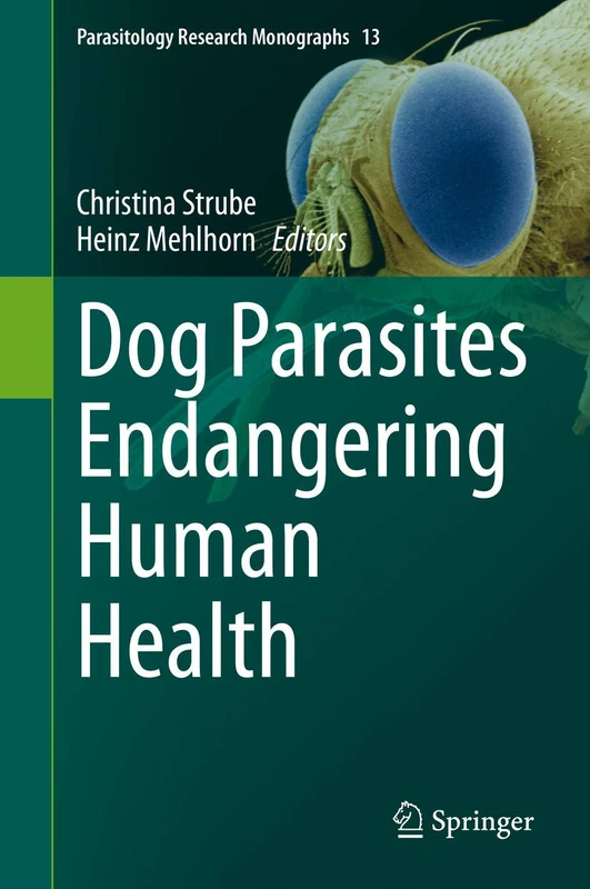 Dog Parasites Endangering Human Health: 13 (Parasitology Research Monographs, 13)
