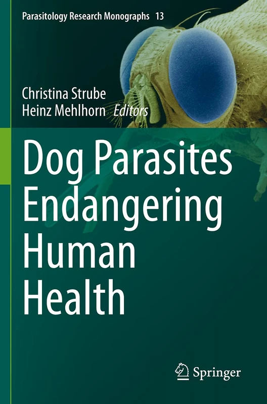 Dog Parasites Endangering Human Health: 13 (Parasitology Research Monographs, 13)