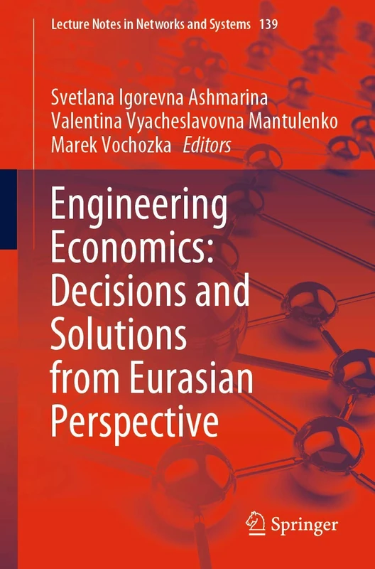 Engineering Economics: Decisions and Solutions from Eurasian Perspective: 139 (Lecture Notes in Networks and Systems, 139)