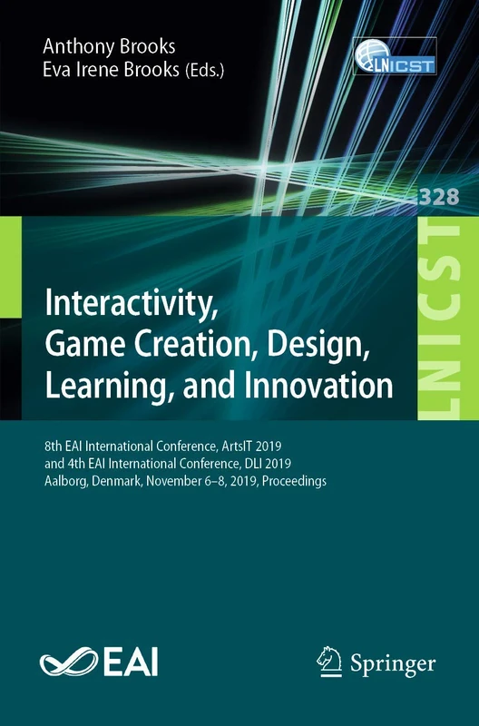 Interactivity, Game Creation, Design, Learning, and Innovation: 8th EAI International Conference, ArtsIT 2019, and 4th EAI International Conference, ... and Telecommunications Engineering, 328) - Image 1