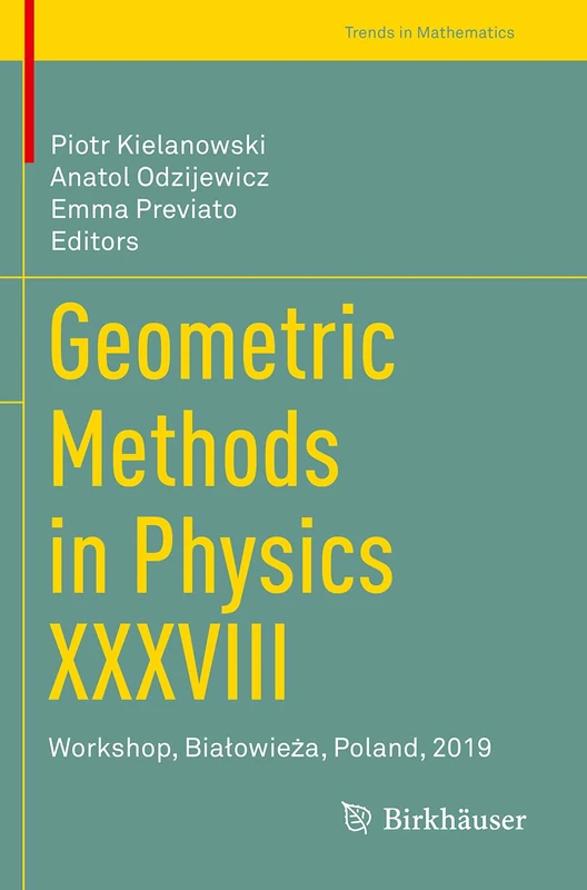Geometric Methods in Physics XXXVIII: Workshop, Białowieża, Poland, 2019 (Trends in Mathematics)