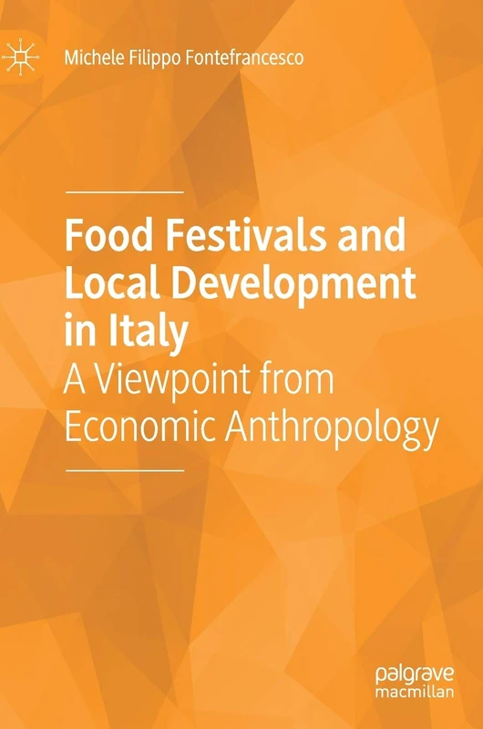 Food Festivals and Local Development in Italy: A Viewpoint from Economic Anthropology