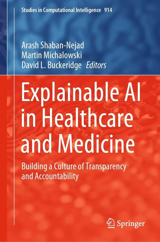 Explainable AI in Healthcare and Medicine: Building a Culture of Transparency and Accountability: 914 (Studies in Computational Intelligence, 914)