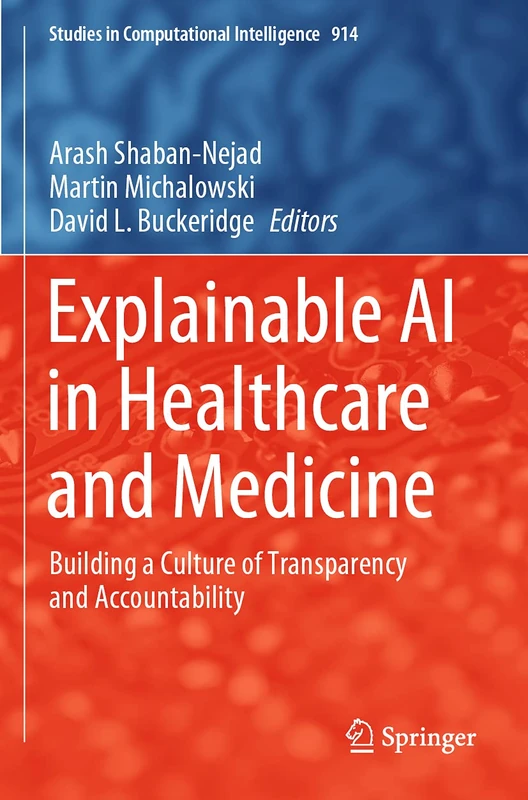 Explainable AI in Healthcare and Medicine: Building a Culture of Transparency and Accountability: 914 (Studies in Computational Intelligence, 914)