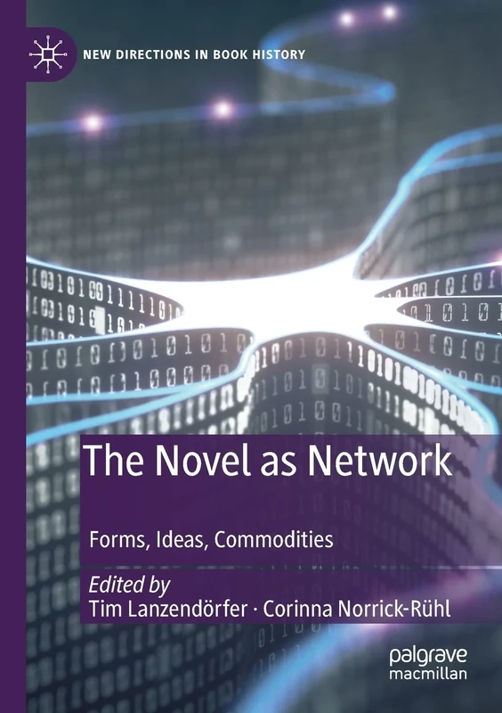 The Novel as Network: Forms, Ideas, Commodities (New Directions in Book History)