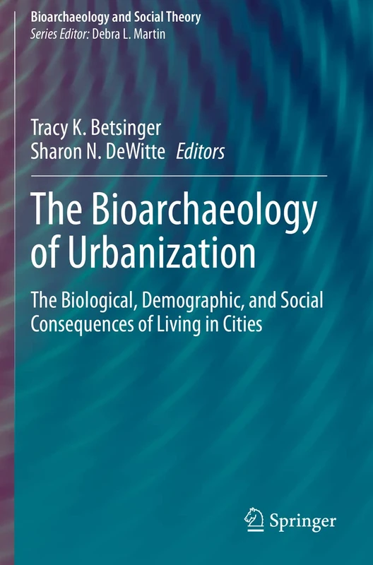Springer - The Bioarchaeology of Urbanization Book