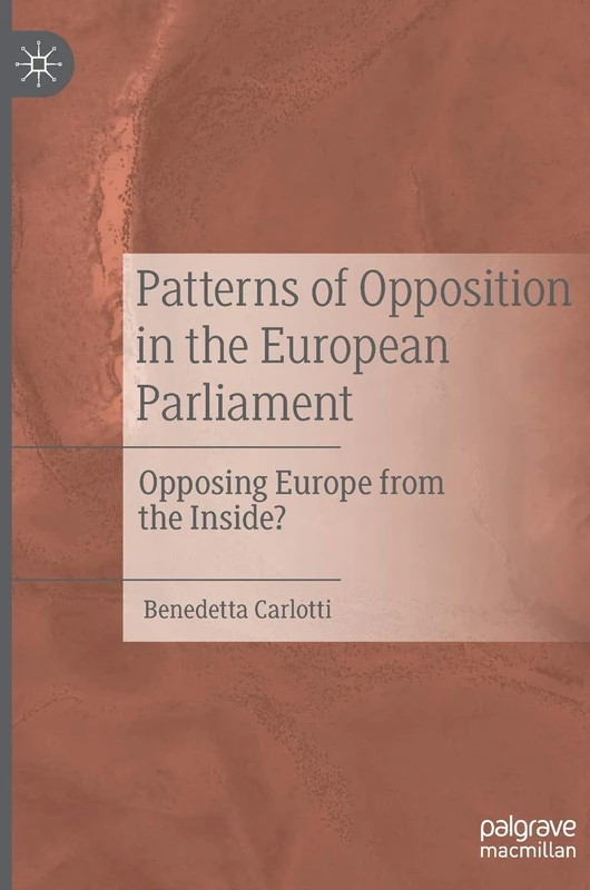 Patterns of Opposition in the European Parliament: Opposing Europe from the Inside?