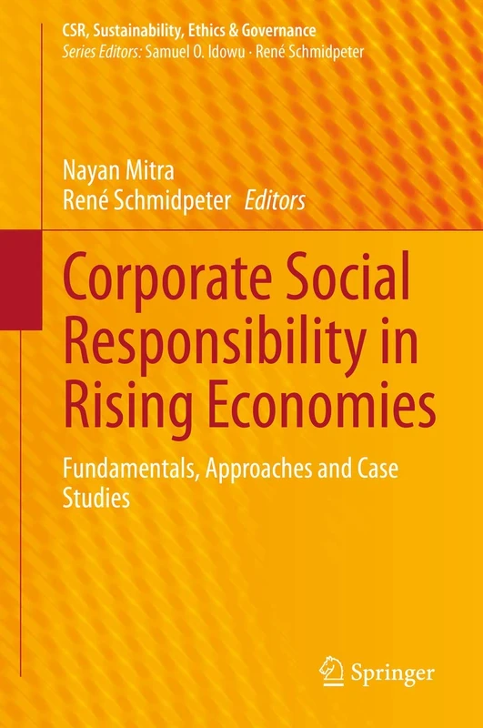 Corporate Social Responsibility in Rising Economies: Fundamentals, Approaches and Case Studies (CSR, Sustainability, Ethics & Governance)