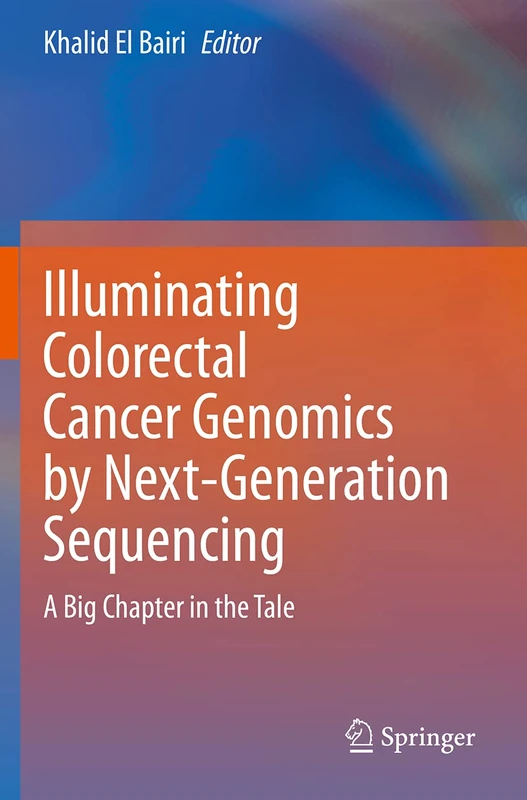 Illuminating Colorectal Cancer Genomics by Next-Generation Sequencing: A Big Chapter in the Tale