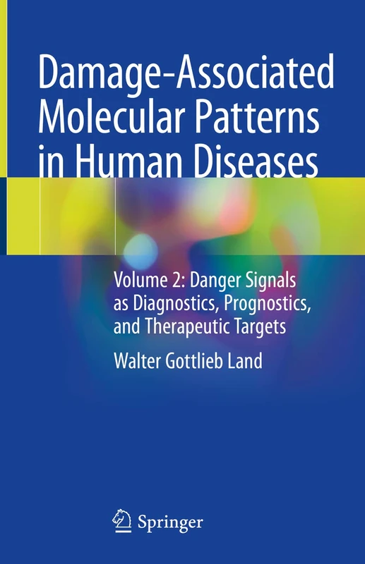 Damage-Associated Molecular Patterns in Human Diseases: Volume 2: Danger Signals as Diagnostics, Prognostics, and Therapeutic Targets