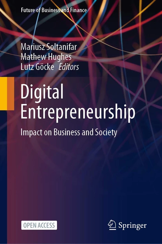 Digital Entrepreneurship: Impact on Business and Society (Future of Business and Finance)