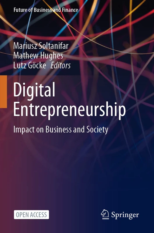 Digital Entrepreneurship: Impact on Business and Society (Future of Business and Finance)