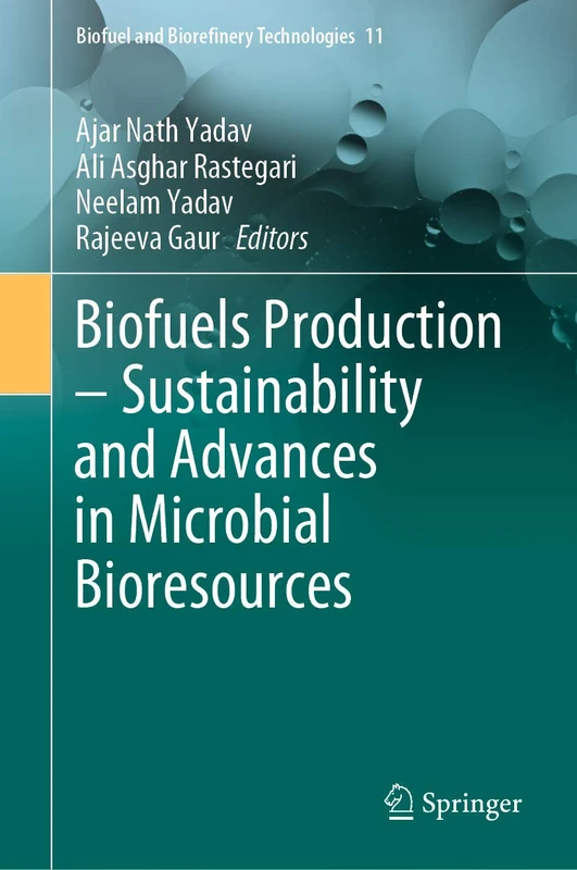 Biofuels Production – Sustainability and Advances in Microbial Bioresources: 11 (Biofuel and Biorefinery Technologies, 11)