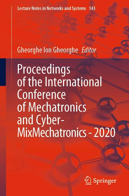 Proceedings of the International Conference of Mechatronics and Cyber- MixMechatronics - 2020: 143 (Lecture Notes in Networks and Systems, 143)