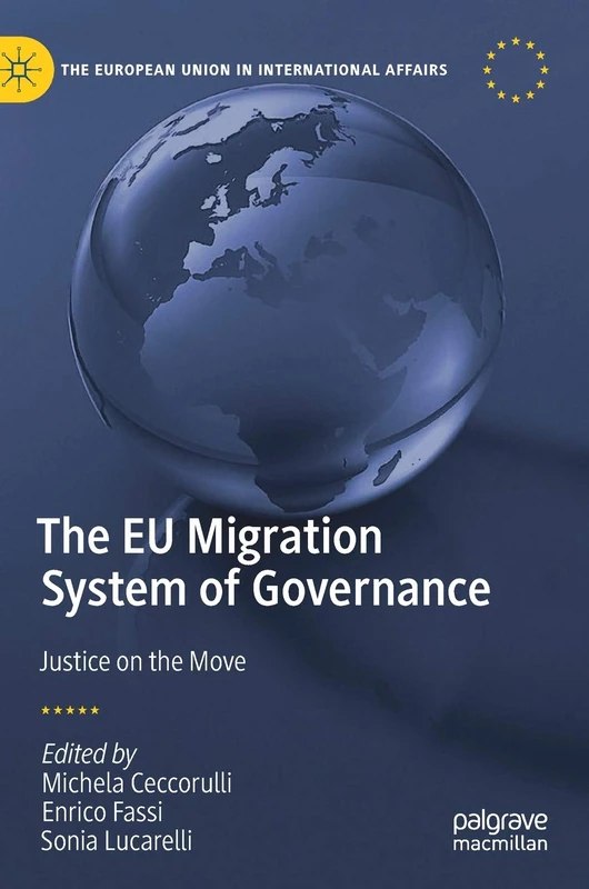 The EU Migration System of Governance: Justice on the Move (The European Union in International Affairs)
