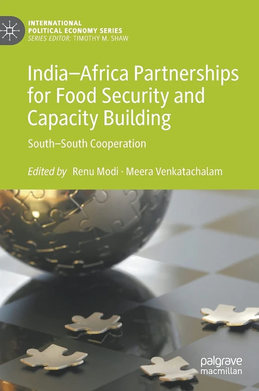 India–Africa Partnerships for Food Security and Capacity Building: South–South Cooperation (International Political Economy Series)