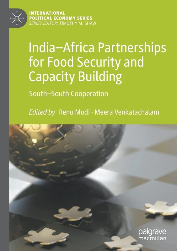 India–Africa Partnerships for Food Security and Capacity Building: South–South Cooperation (International Political Economy Series)