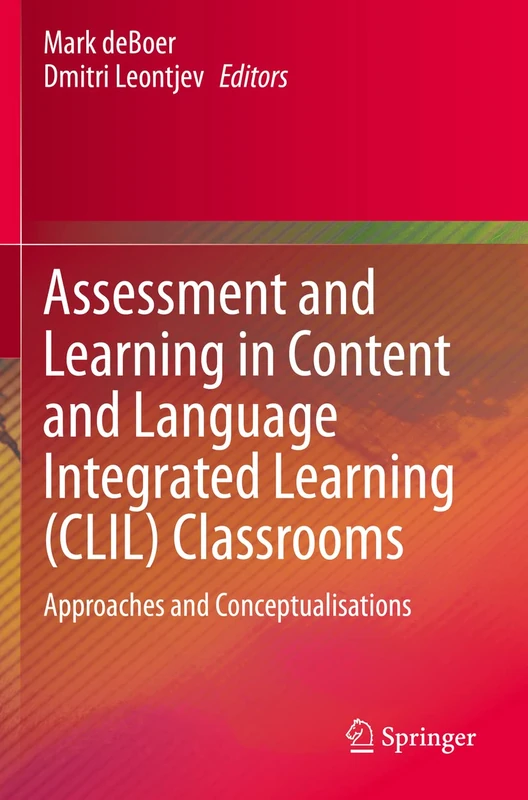 Assessment and Learning in Content and Language Integrated Learning (CLIL) Classrooms: Approaches and Conceptualisations