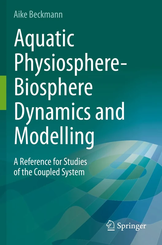 Aquatic Physiosphere-Biosphere Dynamics and Modelling: A Reference for Studies of the Coupled System